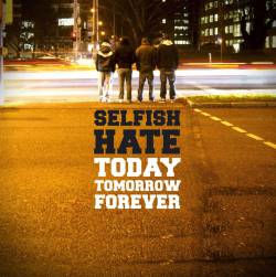 Selfish Hate : Today Tomorrow Forever